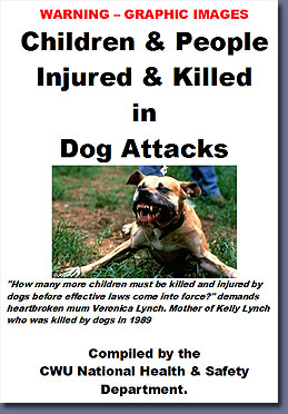 CWU Catalogue of dangerous dog attacks - Click to download in pdf format.
