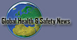 Click to go to Global Health & Safety News