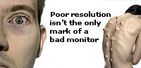 Poor monitors can cause more than eye strain - Viewsonics ergonomics message.